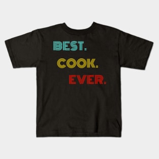 Best Cook Ever - Nice Birthday Gift Idea Kids T-Shirt